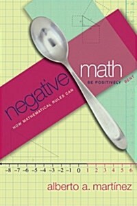 Negative Math: How Mathematical Rules Can Be Positively Bent (Paperback)