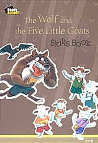 Ready Action 1 : The Wolf and the Five Little Goats (Skills Book)
