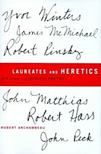 Laureates and Heretics: Six Careers in American Poetry (Paperback)