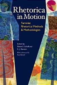 Rhetorica in Motion: Feminist Rhetorical Methods & Methodologies (Paperback)