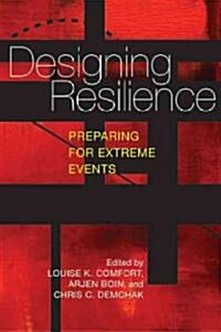 Designing Resilience: Preparing for Extreme Events (Paperback)