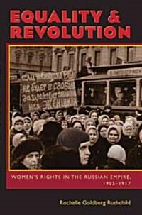 Equality & Revolution: Womens Rights in the Russian Empire, 1905-1917 (Paperback)