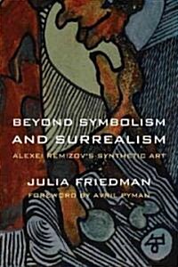 Beyond Symbolism and Surrealism: Alexei Remizovs Synthetic Art (Hardcover)