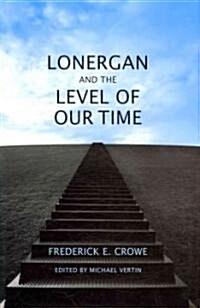 Lonergan and the Level of Our Time (Hardcover)