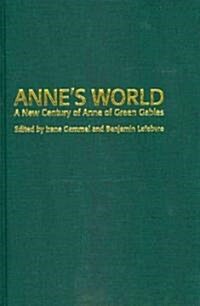 Annes World: A New Century of Anne of Green Gables (Hardcover)