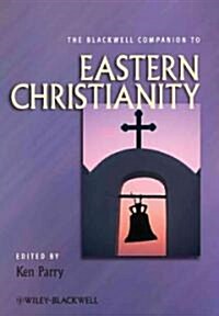 The Blackwell Companion to Eastern Christianity (Paperback)