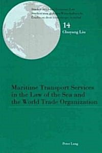 Maritime Transport Services in the Law of the Sea and the World Trade Organization (Paperback)