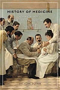 History of Medicine, Second Edition: A Scandalously Short Introduction (Paperback, 2)