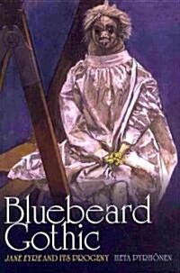 Bluebeard Gothic: Jane Eyre and Its Progeny (Hardcover)