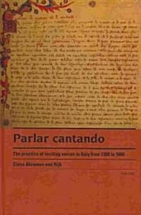 Parlar cantando: The practice of reciting verses in Italy from 1300 to 1600 (Hardcover)