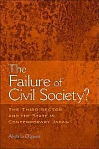 The Failure of Civil Society?: The Third Sector and the State in Contemporary Japan (Paperback)