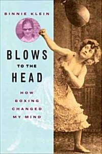 Blows to the Head: How Boxing Changed My Mind (Hardcover)