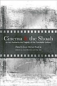 Cinema and the Shoah: An Art Confronts the Tragedy of the Twentieth Century (Paperback)