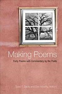 Making Poems: Forty Poems with Commentary by the Poets (Hardcover)