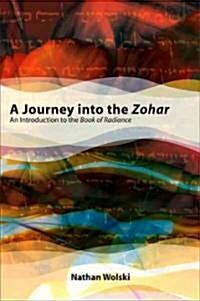 A Journey Into the Zohar: An Introduction to the Book of Radiance (Hardcover)