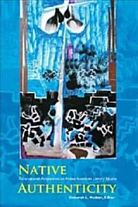 Native Authenticity: Transnational Perspectives on Native American Literary Studies (Paperback)