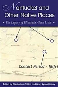 Nantucket and Other Native Places: The Legacy of Elizabeth Alden Little (Paperback)