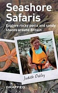 Seashore Safaris : Exploring Rocky and Sandy Seashores with Judith Oakley (Paperback)