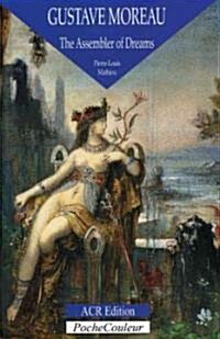 Gustave Moreau: The Assembler of Dreams (Paperback)
