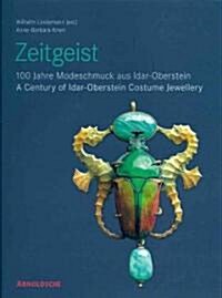 Zeitgeist: 100 Jahre Modeschmuck Aus Idar-Oberstein/A Century of Idar-Oberstein Costume Jewellery (Hardcover)