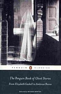 The Penguin Book of Ghost Stories : from Elizabeth Gaskell to Ambrose Bierce (Paperback)