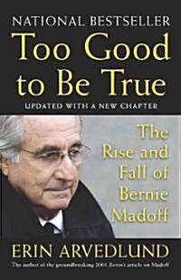 Too Good to Be True: The Rise and Fall of Bernie Madoff (Paperback, Updated)