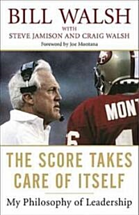 The Score Takes Care of Itself: My Philosophy of Leadership (Paperback)