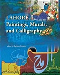 Lahore: Paintings, Murals and Calligraphy (Hardcover)