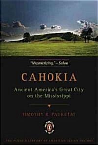 Cahokia: Ancient Americas Great City on the Mississippi (Paperback)