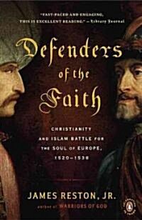 Defenders of the Faith: Christianity and Islam Battle for the Soul of Europe, 1520-1536 (Paperback)
