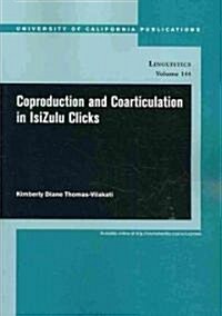 Coproduction and Coarticulation in Isizulu Clicks: Volume 144 (Paperback)