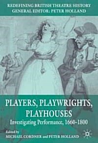 Players, Playwrights, Playhouses : Investigating Performance, 1660-1800 (Paperback)