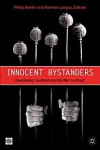 Innocent Bystanders: Developing Countries and the War on Drugs (Hardcover)
