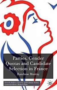 Parties, Gender Quotas and Candidate Selection in France (Hardcover)