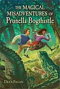 The Magical Misadventures of Prunella Bogthistle (School & Library, 1st)