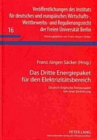 Das Dritte Energiepaket Fuer Den Elektrizitaetsbereich: Deutsch-Englische Textausgabe Mit Einer Einfuehrung (Hardcover)