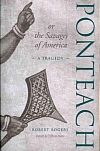 Ponteach, or the Savages of America: A Tragedy (Paperback)