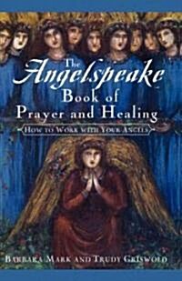 The Angelspeake Book of Prayer and Healing (Paperback)