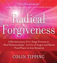 Radical Forgiveness: A Revolutionary Five-Stage Process to Heal Relationships, Let Go of Anger and Blame, and Find Peace in Any Situation (Audio CD)