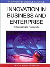 Innovation in Business and Enterprise: Technologies and Frameworks (Hardcover)