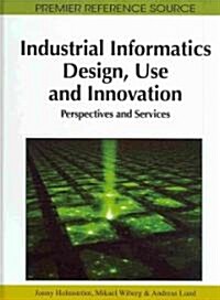 Industrial Informatics Design, Use and Innovation: Perspectives and Services (Hardcover)