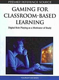 Gaming for Classroom-Based Learning: Digital Role Playing as a Motivator of Study (Hardcover)