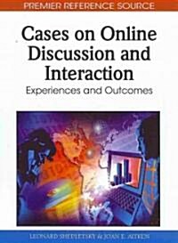 Cases on Online Discussion and Interaction: Experiences and Outcomes (Hardcover)