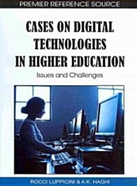 Cases on Digital Technologies in Higher Education: Issues and Challenges (Hardcover)