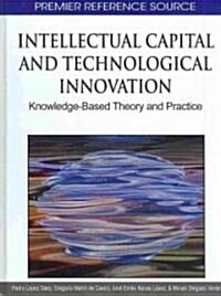 Intellectual Capital and Technological Innovation: Knowledge-Based Theory and Practice (Hardcover)
