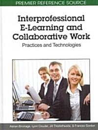 Interprofessional E-Learning and Collaborative Work: Practices and Technologies (Hardcover)