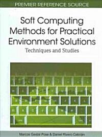 Soft Computing Methods for Practical Environment Solutions: Techniques and Studies (Hardcover)