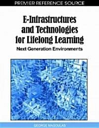 E-Infrastructures and Technologies for Lifelong Learning: Next Generation Environments (Hardcover)