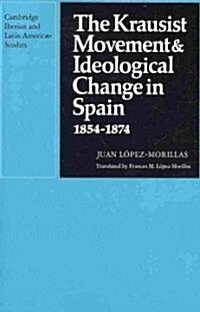The Krausist Movement and Ideological Change in Spain, 1854–1874 (Paperback)