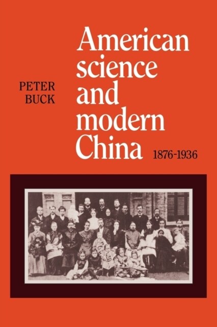 American Science and Modern China, 1876–1936 (Paperback)